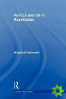 Politics and Oil in Kazakhstan