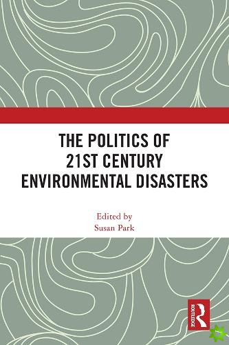 Politics of 21st Century Environmental Disasters