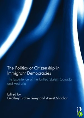 Politics of Citizenship in Immigrant Democracies