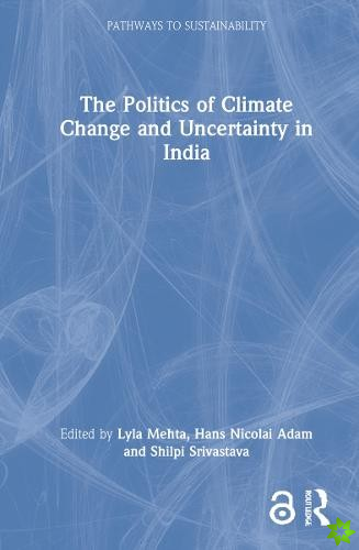 Politics of Climate Change and Uncertainty in India