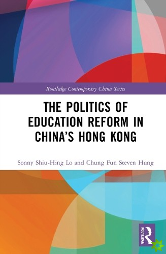 Politics of Education Reform in Chinas Hong Kong