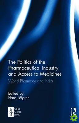 Politics of the Pharmaceutical Industry and Access to Medicines