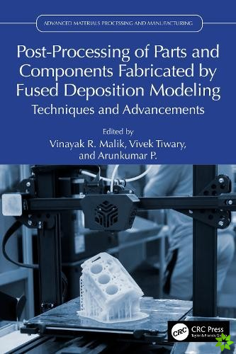 Post-Processing of Parts and Components Fabricated by Fused Deposition Modeling