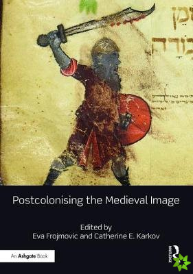Postcolonising the Medieval Image