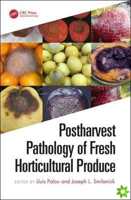 Postharvest Pathology of Fresh Horticultural Produce