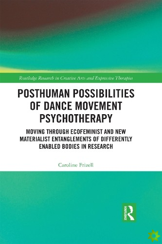 Posthuman Possibilities of Dance Movement Psychotherapy