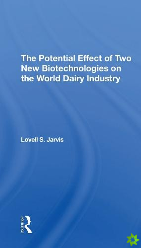 Potential Effect Of Two New Biotechnologies On The World Dairy Industry