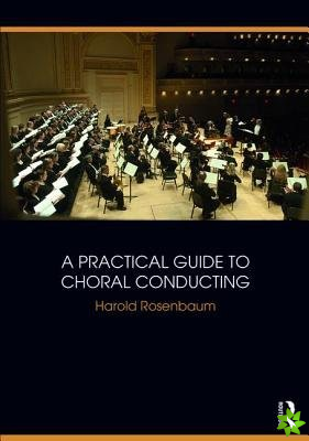 Practical Guide to Choral Conducting