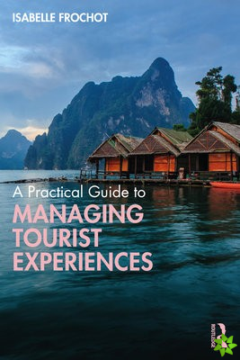 Practical Guide to Managing Tourist Experiences