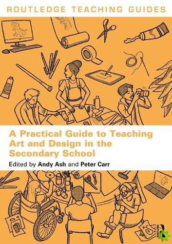 Practical Guide to Teaching Art and Design in the Secondary School