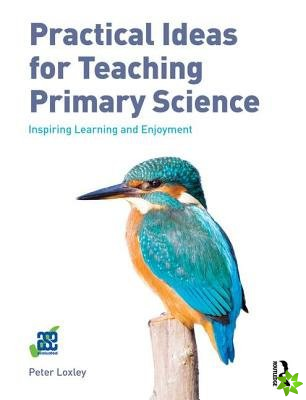 Practical Ideas for Teaching Primary Science