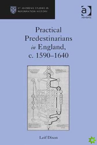 Practical Predestinarians in England, c. 15901640