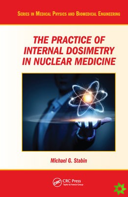 Practice of Internal Dosimetry in Nuclear Medicine