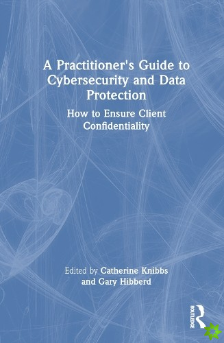 Practitioners Guide to Cybersecurity and Data Protection