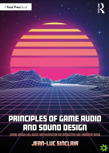 Principles of Game Audio and Sound Design