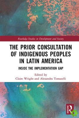 Prior Consultation of Indigenous Peoples in Latin America