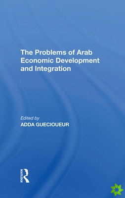 Problems Of Arab Economic Development And Integration