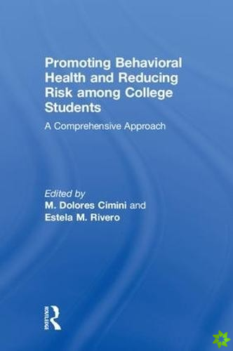 Promoting Behavioral Health and Reducing Risk among College Students