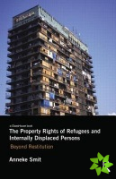 Property Rights of Refugees and Internally Displaced Persons