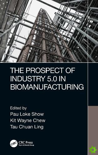 Prospect of Industry 5.0 in Biomanufacturing