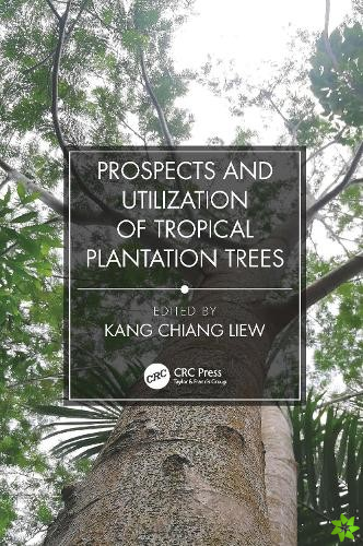 Prospects and Utilization of Tropical Plantation Trees