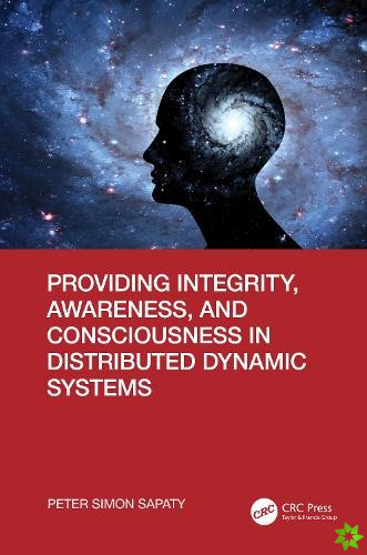 Providing Integrity, Awareness, and Consciousness in Distributed Dynamic Systems