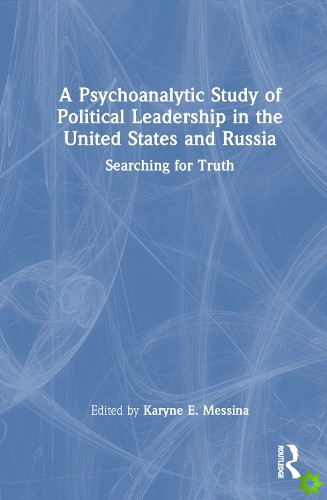 Psychoanalytic Study of Political Leadership in the United States and Russia