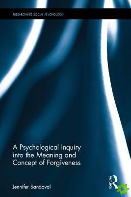 Psychological Inquiry into the Meaning and Concept of Forgiveness