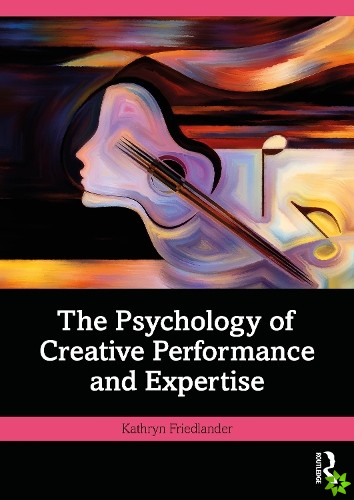 Psychology of Creative Performance and Expertise