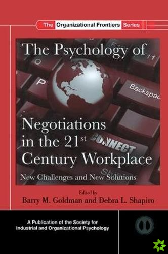 Psychology of Negotiations in the 21st Century Workplace