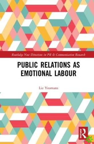 Public Relations as Emotional Labour