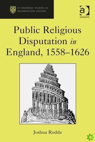 Public Religious Disputation in England, 15581626