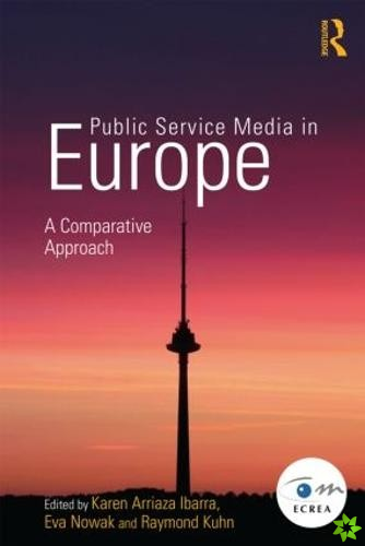 Public Service Media in Europe: A Comparative Approach