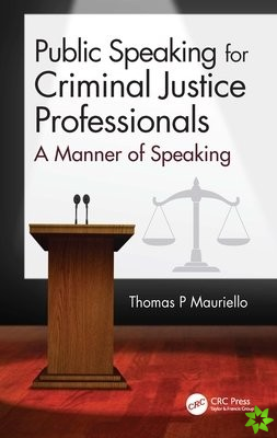 Public Speaking for Criminal Justice Professionals