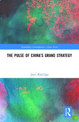 Pulse of Chinas Grand Strategy