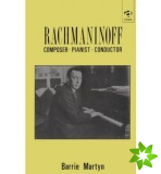 Rachmaninoff: Composer, Pianist, Conductor