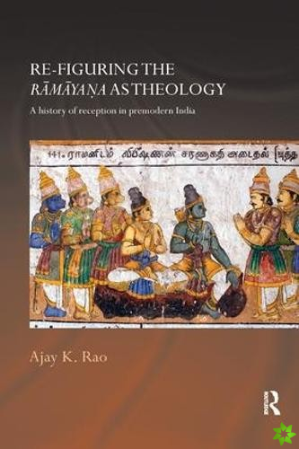 Re-figuring the Ramayana as Theology