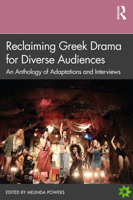 Reclaiming Greek Drama for Diverse Audiences