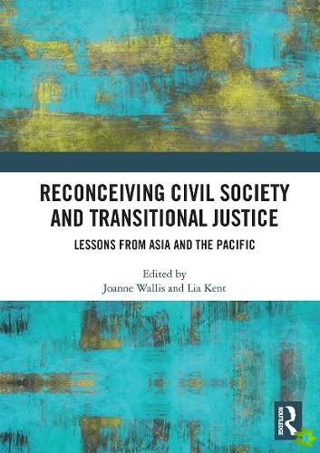 Reconceiving Civil Society and Transitional Justice