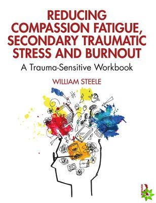 Reducing Compassion Fatigue, Secondary Traumatic Stress, and Burnout