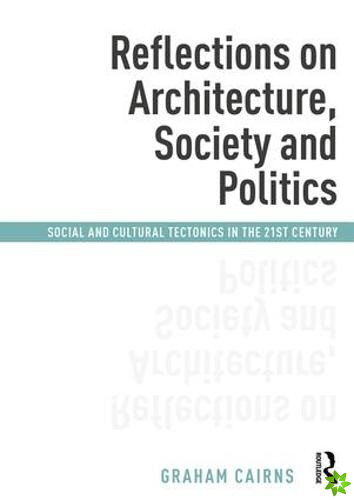 Reflections on Architecture, Society and Politics