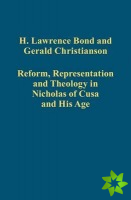 Reform, Representation and Theology in Nicholas of Cusa and His Age