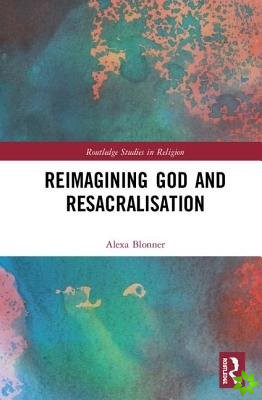 Reimagining God and Resacralisation