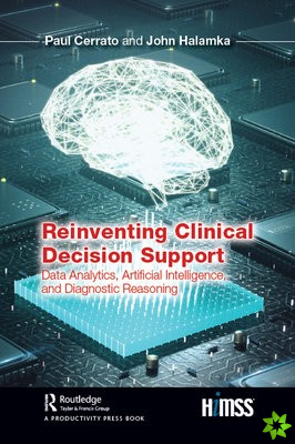 Reinventing Clinical Decision Support