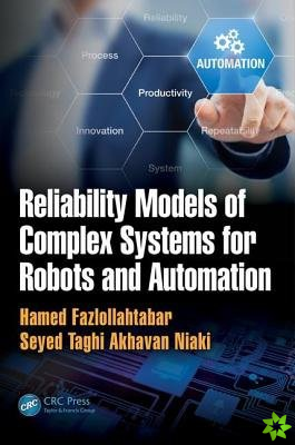Reliability Models of Complex Systems for Robots and Automation