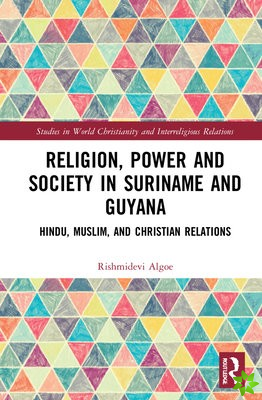 Religion, Power, and Society in Suriname and Guyana
