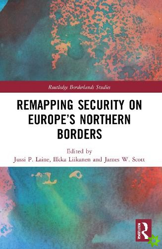 Remapping Security on Europes Northern Borders
