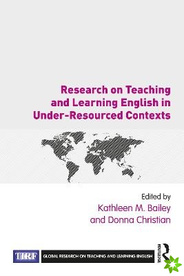 Research on Teaching and Learning English in Under-Resourced Contexts