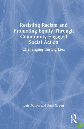 Resisting Racism and Promoting Equity Through Community-Engaged Social Action