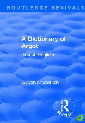 Revival: A Dictionary of Argot (1912)